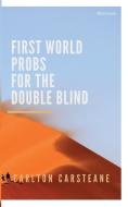 FIRST WORLD PROBS for the DOUBLE BLIND di Carlton Carsteane edito da Blurb