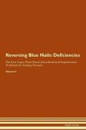 Reversing Blue Nails: Deficiencies The Raw Vegan Plant-Based Detoxification & Regeneration Workbook for Healing Patients di Health Central edito da LIGHTNING SOURCE INC