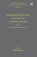 Volume 12, Tome I: Kierkegaard's Influence on Literature, Criticism and Art di Dr. Jon Stewart edito da Taylor & Francis Ltd