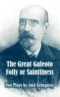 The Great Galeoto - Folly or Saintliness (Two Plays) di Jose Echegaray edito da INTL LAW & TAXATION PUBL