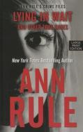 Lying in Wait: And Other True Cases di Ann Rule edito da Thorndike Press Large Print