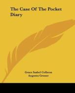 The Case Of The Pocket Diary di Grace Isabel Colbron, Augusta Groner edito da Kessinger Publishing Co