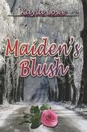 Maiden's Blush di Kayla Lowe edito da America Star Books