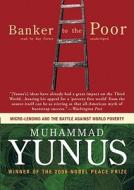 Banker to the Poor: Micro-Lending and the Battle Against World Poverty [With Headphones] di Muhammad Yunus edito da Findaway World