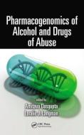 Pharmacogenomics of Alcohol and Drugs of Abuse di Amitava Dasgupta edito da Taylor & Francis Inc