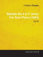 Ballade No.4 in F Minor by Fr D Ric Chopin for Solo Piano (1843) Op.52 di Fr D. Ric Chopin edito da Meisel Press