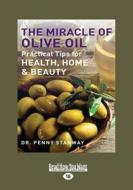 The Miracle Of Olive Oil di Dr Penny Stanway edito da Readhowyouwant.com Ltd