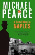 A Dead Man in Naples di Michael Pearce edito da Little, Brown Book Group