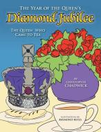 The Year Of The Queen's Diamond Jubilee di Christopher Chadwick edito da Xlibris