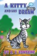 A Kitty and His Dream di A. J. Fontaine edito da Createspace