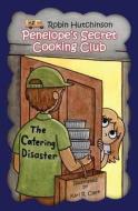 Penelope's Secret Cooking Club: The Catering Disaster di Robin Hutchinson edito da Createspace