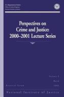 Perspectives on Crime and Justice: 2000-2001 Lecture Series di U. S. Department of Justice, Office of Justice Programs, National Institute of Justice edito da Createspace