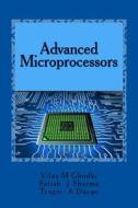 Advanced Microprocessors di Dr Vilas M. Ghodki, Dr Satish J. Sharma, Mrs Trupti Dange edito da Createspace