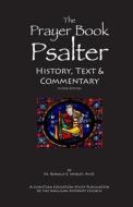 The Prayer Book Psalter: History, Text & Commentary di Ronald E. Shibley, Fr Ronald E. Shibley Ph. D. edito da Createspace