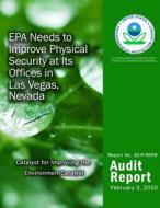 EPA Needs to Improve Physical Security at Its Offices in Las Vegas, Nevada di U. S. Environmental Protection Agency edito da Createspace