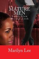 Mature Men: Long, Slow Second Look di Marilyn Lee edito da Createspace
