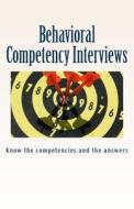 Behavioral Competency Interviews: Know the Competencies and the Answers: Us Edition di Mike Good edito da Createspace