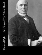 Otto of the Silver Hand di Howard Pyle edito da Createspace