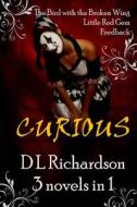 Curious (3 Novels in 1) di D. L. Richardson edito da Createspace