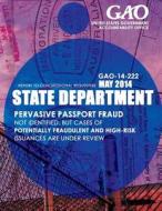 State Department Pervasive Passport Fraud Not Identified, But Cases of Potentially Fraudulent and High-Risk Issuances Are Under Review di United States Government Accountability edito da Createspace