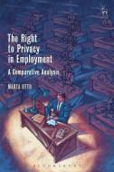 The Right To Privacy In Employment di Marta Otto edito da Bloomsbury Publishing Plc