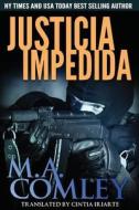 Justicia Impedida di M. a. Comley, Cintia Iriarte edito da Createspace