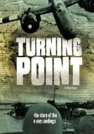 Turning Point: The Story of the D-Day Landings di Michael Burgan edito da CAPSTONE PR