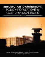 Introduction to Corrections: Policy, Populations, and Controversial Issues di Renee Lamphere, Kweilin T. Lucas, Catherine D. Marcum edito da UNIV READERS