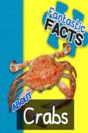 Fantastic Facts about Crabs: Illustrated Fun Learning for Kids di Miles Merchant edito da Createspace