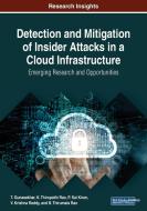 Detection And Mitigation Of Insider Attacks In A Cloud Infrastructure edito da Information Science Reference
