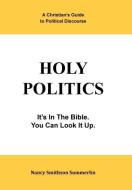 Holy Politics di Nancy Smithson Summerlin edito da Xlibris