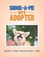 Snook-A-Pie Gets Adopted di Lsw Nancy Ure Douglass edito da iUniverse