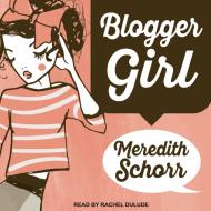Blogger Girl di Meredith Schorr edito da Tantor Audio