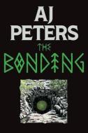 The Bonding di Aj Peters edito da BOOKBABY