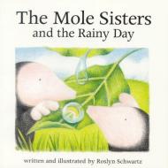 The Mole Sisters and Rainy Day di Roslyn Schwartz edito da ANNICK PR