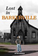 Lost In Barkerville di Bitten Acherman edito da Ronsdale Press
