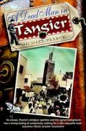 A Dead Man in Tangier di Michael Pearce edito da Soho Constable