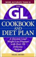 The Gl Cookbook and Diet Plan: A Glycemic Load Weight-Loss Program with Over 150 Delicious Recipes di Nigel Denby edito da Ulysses Press