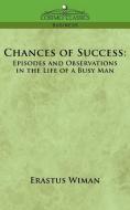 Chances of Success di Erastus Wiman edito da Cosimo Classics