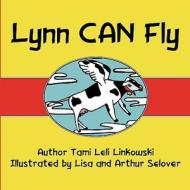 Lynn Can Fly di Tami Leli Linkowski edito da America Star Books
