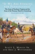 "If We Are Striking for Pennsylvania": The Army of Northern Virginia and the Army of the Potomac March to Gettysburg Volume 2: June 23-30, 1863 di Eric J. Wittenberg, Scott L. Mingus edito da SAVAS BEATIE
