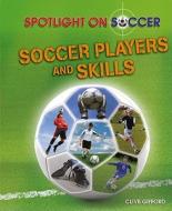 Soccer Players and Skills di Clive Gifford edito da PowerKids Press