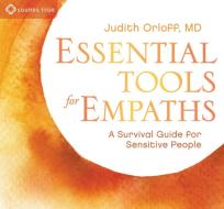 Essential Tools For Empaths di Judith Orloff edito da Sounds True Inc