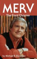 Merv - The Final Chapter (hardback) di Michael B Druxman edito da Bearmanor Media