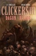 Clickers III: Dagon Rising di Brian Keene, J. F. Gonzalez edito da MACABRE INK