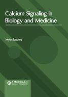 Calcium Signaling in Biology and Medicine edito da AMERICAN MEDICAL PUBLISHERS