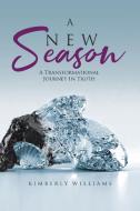 A New Season di Kimberly Williams edito da Christian Faith Publishing, Inc