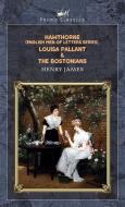 Hawthorne (English Men of Letters Series), Louisa Pallant & The Bostonians di Henry James edito da PRINCE CLASSICS