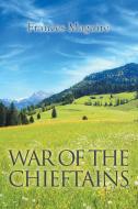 War Of The Chieftains di Maguire Frances Maguire edito da AuthorHouse UK