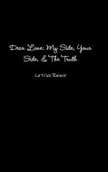 Dear Love: My Side, Your Side, The Truth di Latrice Rainer edito da LULU PR